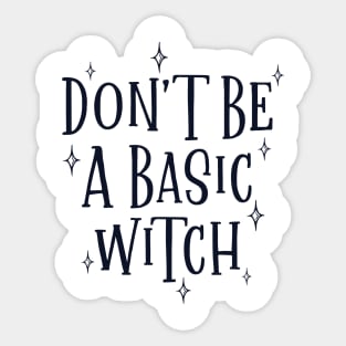 Don't be a basic witch Sticker